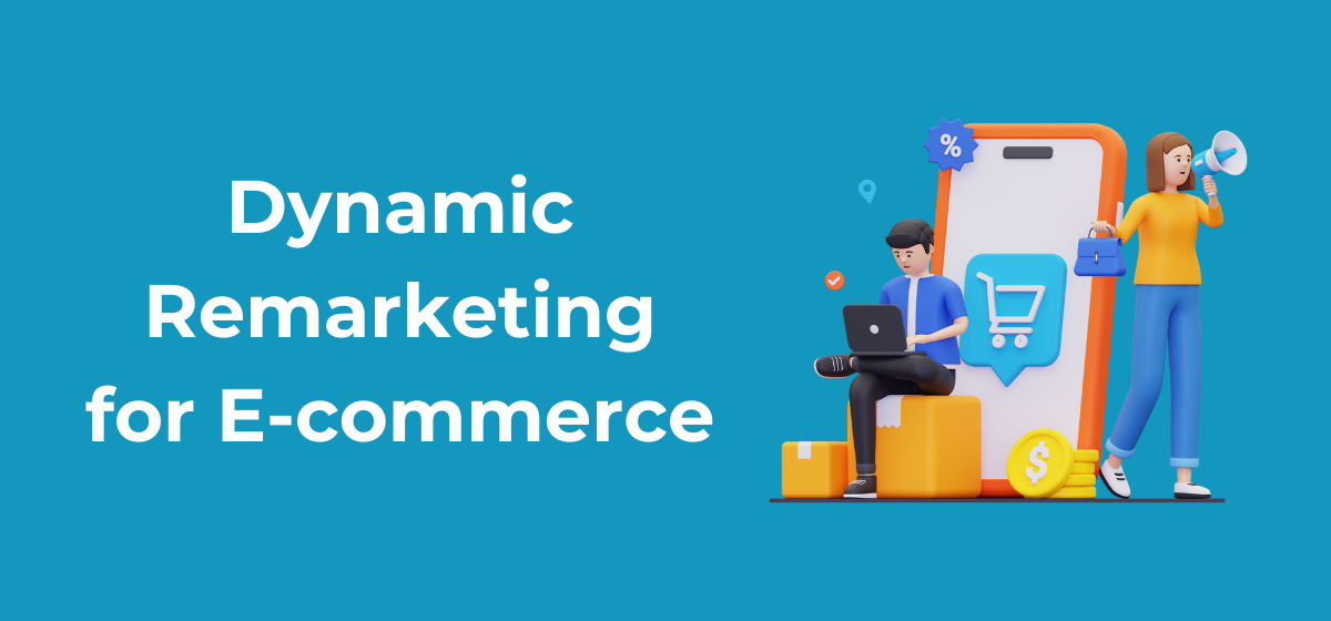 Dynamic Remarketing for e-Commerce